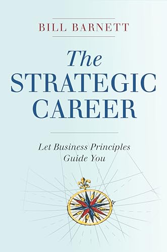The Strategic Career: Let Business Principles Guide You von Stanford Business Books